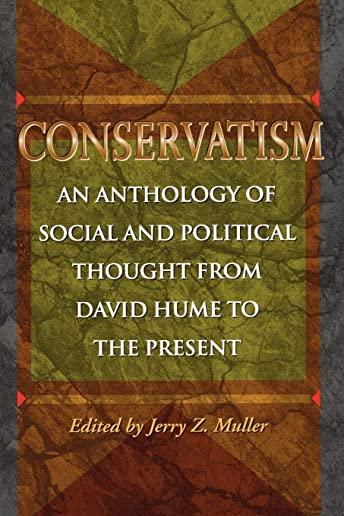 Conservatism: An Anthology of Social and Political Thought from David Hume to the Present