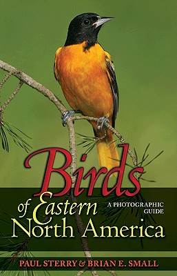 Birds of Eastern North America: A Photographic Guide a Photographic Guide