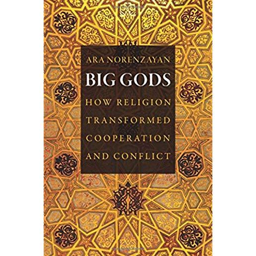 Big Gods: How Religion Transformed Cooperation and Conflict