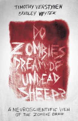 Do Zombies Dream of Undead Sheep?: A Neuroscientific View of the Zombie Brain