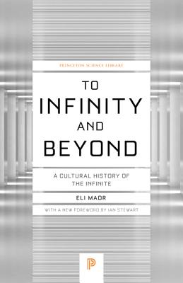 To Infinity and Beyond: A Cultural History of the Infinite - New Edition