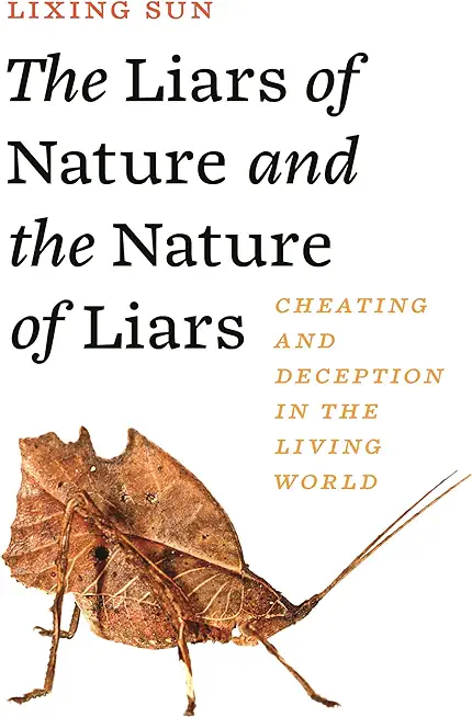 The Liars of Nature and the Nature of Liars: Cheating and Deception in the Living World