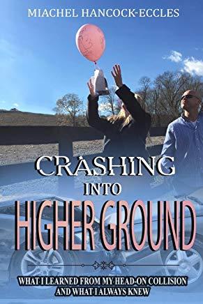 Crashing Into Higher Ground: What I Learned From My Head-On Collision And What I Always Knew