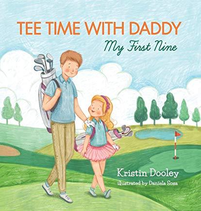 Tee Time With Daddy: My First Nine