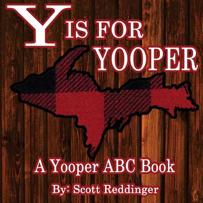 Y is for Yooper: A Yooper ABC Book