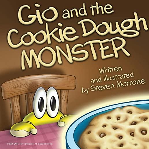 Gio and The Cookie Dough Monster: Written and Illustrated By: Steve Morrone