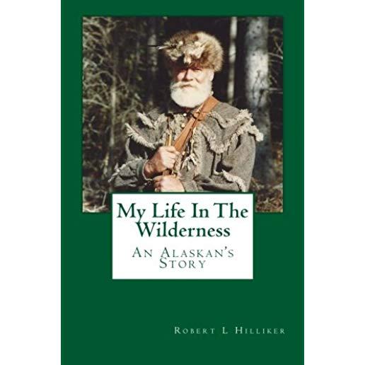 My Life In The Wilderness: An Alaskan's Story