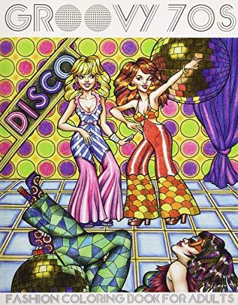 Groovy 70s: Fashion Coloring Book for Adults: Adult Coloring Books Fashion, 1970s Coloring Book