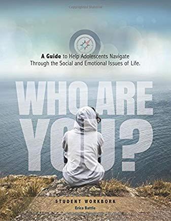 Who Are You? A Guide to Help Adolescents Navigate Through the Social and Emotional Issue of Life