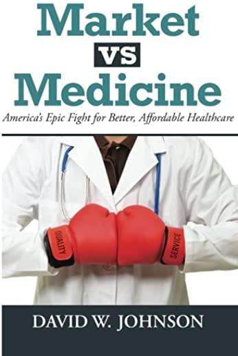 Market vs. Medicine: America's Epic Fight for Better, Affordable Healthcare