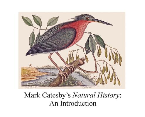 Mark Catesby's Natural History: An Introduction