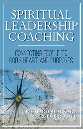 Spiritual Leadership Coaching: Connecting People to God's Heart and Purposes