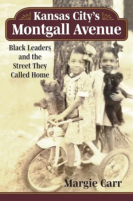 Kansas City's Montgall Avenue: Black Leaders and the Street They Called Home