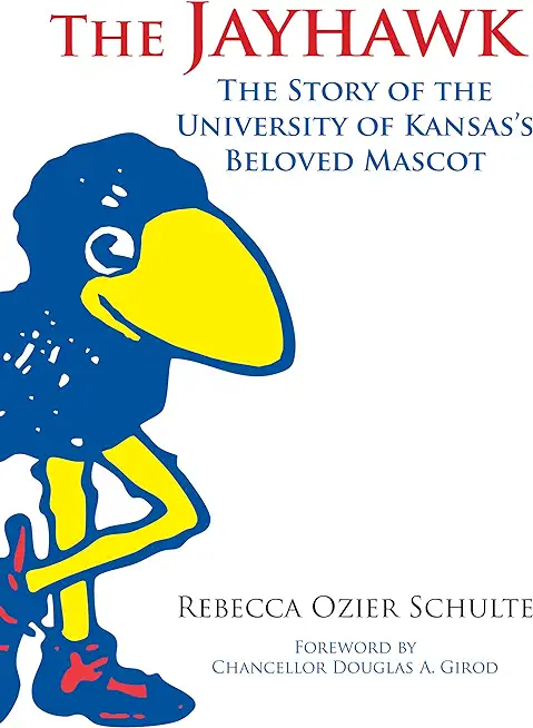 The Jayhawk: The Story of the University of Kansas's Beloved Mascot