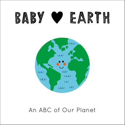 Baby Loves: Earth: An ABC of Our Planet