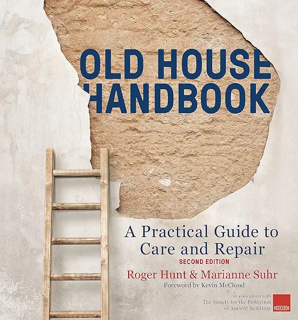 Old House Handbook: A Practical Guide to Care and Repair, 2nd Edition