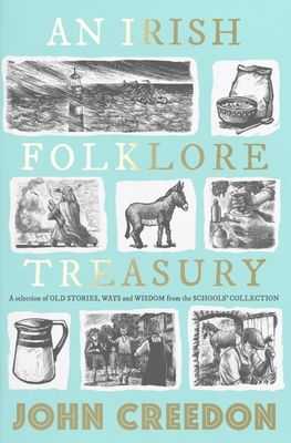 An Irish Folklore Treasury: A Selection of Old Stories, Ways and Wisdom from the School's Collection