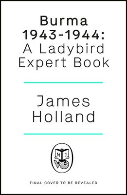 Burma 1943-1944: A Ladybird Expert Book: (ww2 #10)