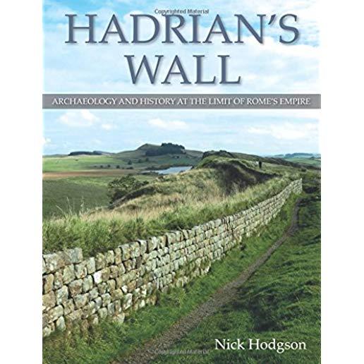 Hadrian's Wall: Archaeology and History at the Limit of Rome's Empire