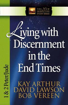 Living with Discernment in the End Times: 1 & 2 Peter and Jude