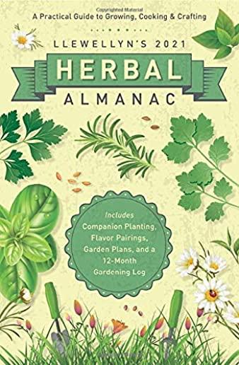 Llewellyn's 2021 Herbal Almanac: A Practical Guide to Growing, Cooking & Crafting