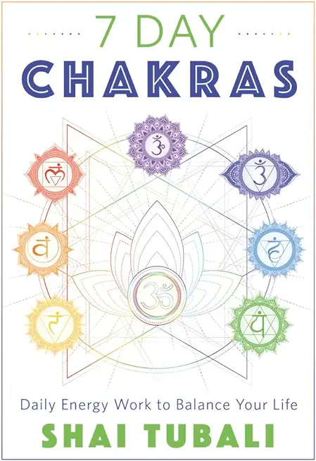 7 Day Chakras: Daily Energy Work to Balance Your Life