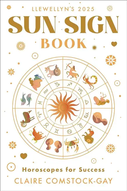 Llewellyn's 2025 Sun Sign Book: Horoscopes for Success