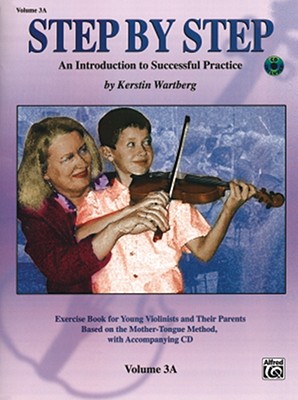 Step by Step 3a -- An Introduction to Successful Practice for Violin: Book & CD [With CD]