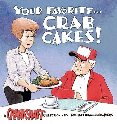 Your Favorite-- Crab Cakes!: A Crankshaft Collection