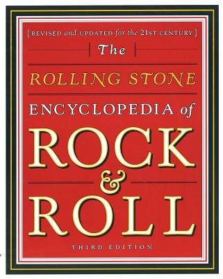 Rolling Stone Encyclopedia of Rock & Roll: Rolling Stone Encyclopedia of Rock & Roll