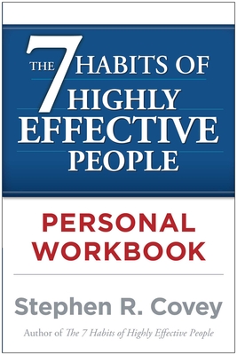 The the 7 Habits of Highly Effective People Personal Workbook