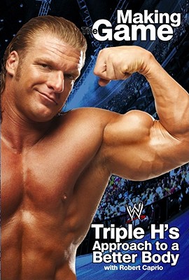 Triple H: Making the Game: Triple H's Approach to a Better Body