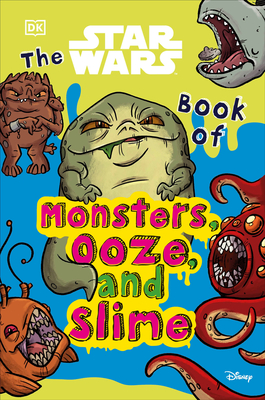 The Star Wars Book of Monsters, Ooze and Slime (Library Edition)