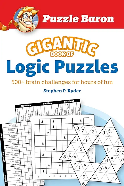 Puzzle Baron's Gigantic Book of Logic Puzzles: 600+ Brain Challenges for Hours of Fun