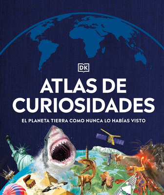 Atlas de Curiosidades: El Planeta Tierra Como Nunca Lo HabÃ£-As Visto.