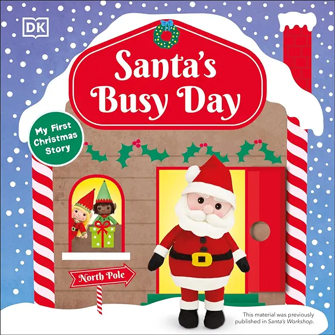 Santa's Busy Day: Take a Trip to the North Pole and Explore SantaÃ¢ (Tm)S Busy Workshop!