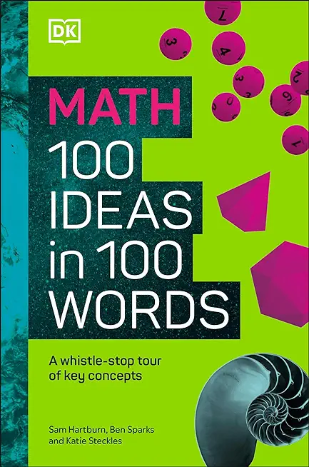 Math 100 Ideas in 100 Words: A Whistle-Stop Tour of Science's Key Concepts