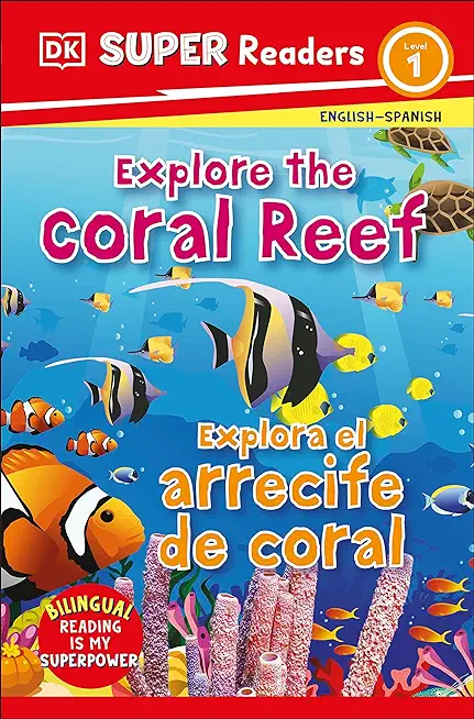 DK Super Readers Level 1 Bilingual Explore the Coral Reef - Explora El Arrecife de Coral