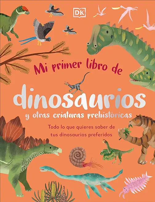 Mi Primer Libro de Dinosaurios Y Otras Criaturas PrehistÃ³ricas (the Bedtime Book of Dinosaurs and Other Prehistoric Life)