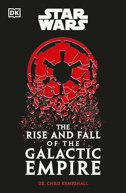 Star Wars the Rise and Fall of the Galactic Empire