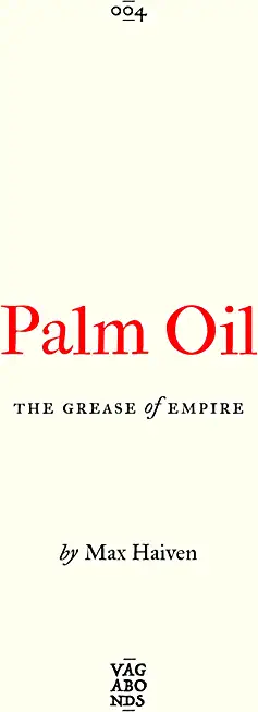 Palm Oil: The Grease of Empirevolume 4