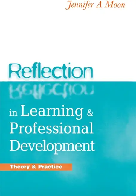 Reflection in Learning and Professional Development: Theory and Practice
