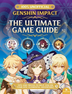 Genshin Impact--The Ultimate Game Guide