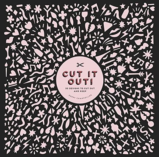 Cut It Out!: 30 Papercut Designs to Cut Out and Keep