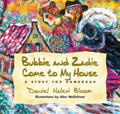 Bubbie and Zadie Come to My House: A Story of Hanukkah