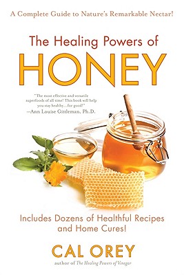 The Healing Powers of Honey: A Complete Guide to Nature's Remarkable Nectar!