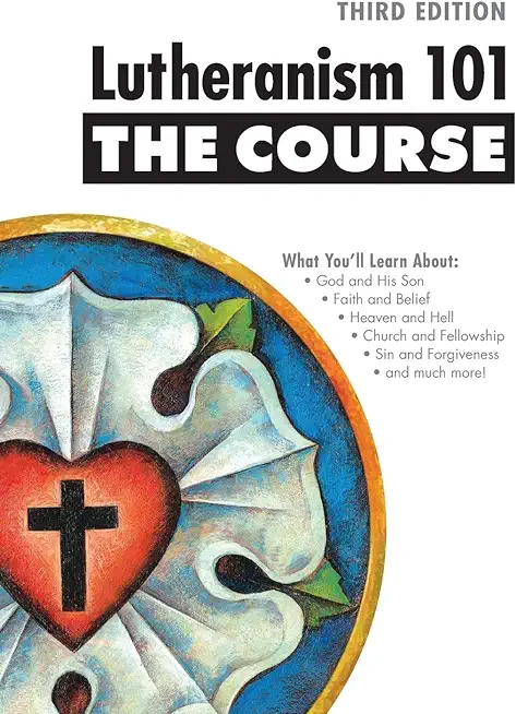 Lutheranism 101 - The Course, Third Edition