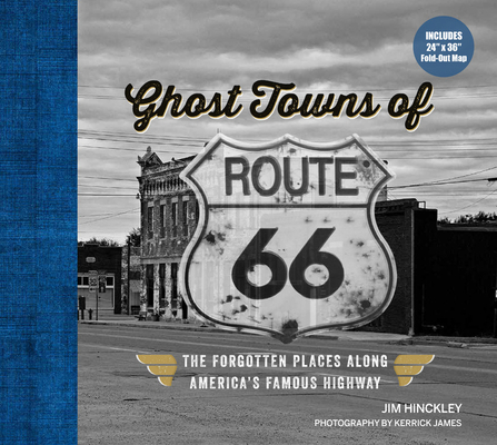 Ghost Towns of Route 66: The Forgotten Places Along America's Famous Highway