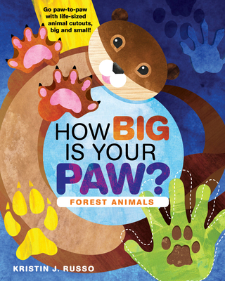How Big Is Your Paw?: Forest Animals - Go Paw-To-Paw with Life-Sized Animal Cutouts, Big and Small!