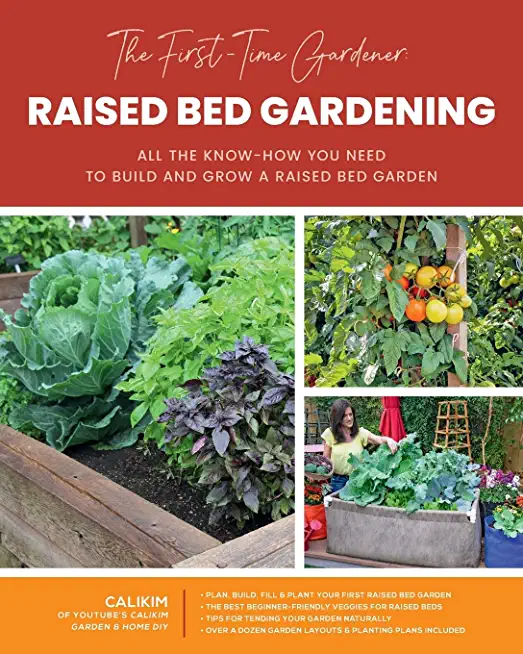 The First-Time Gardener: Raised Bed Gardening, 3: All the Know-How You Need to Build and Grow a Raised Bed Garden